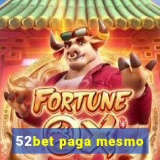 52bet paga mesmo